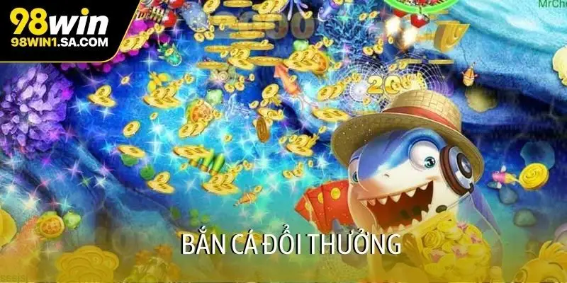 Bắn cá đổi thưởng
