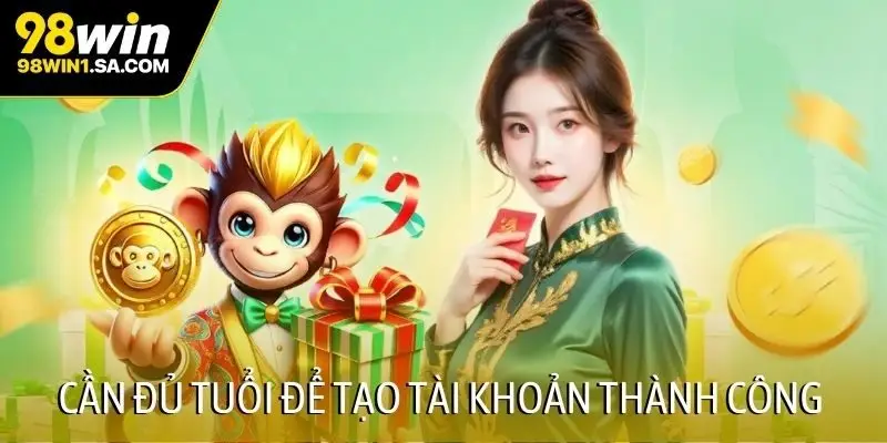 Cần đủ tuổi để tạo tài khoản thành công