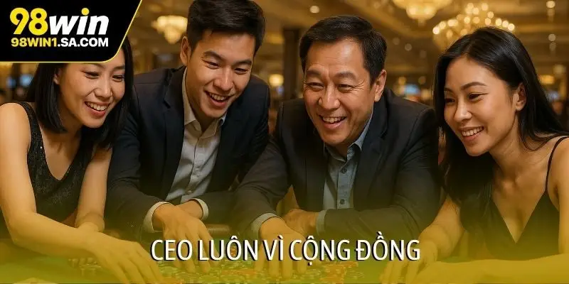 CEO luôn vì cộng đồng