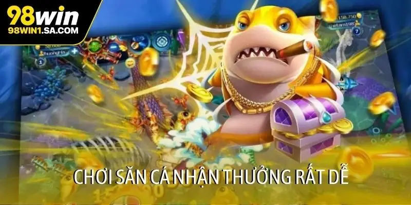 Chơi săn cá nhận thưởng rất dễ