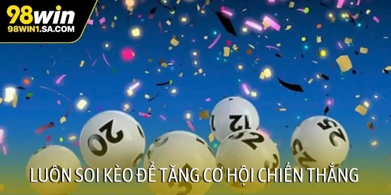 Luôn soi kèo để tăng cơ hội chiến thắng