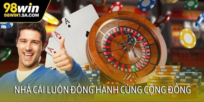 Nhà cái luôn đồng hành cùng cộng đồng