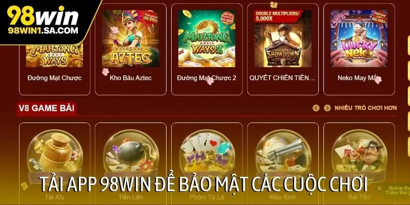 Tải app 98WIN để bảo mật các cuộc chơi