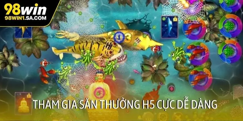 Tham gia săn thưởng H5 cực dễ dàng