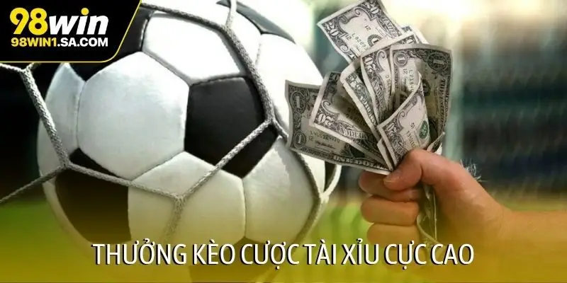 Thưởng kèo cược tài xỉu cực cao
